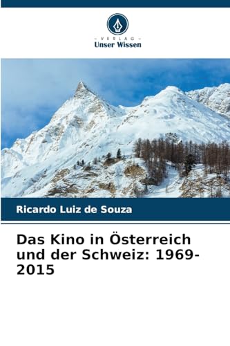 Das Kino in Österreich und der Schweiz: 1969-2015 von Verlag Unser Wissen