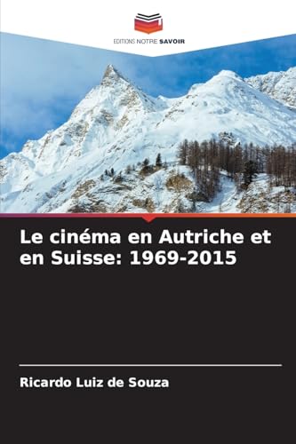 Le cinéma en Autriche et en Suisse: 1969-2015: DE von Editions Notre Savoir