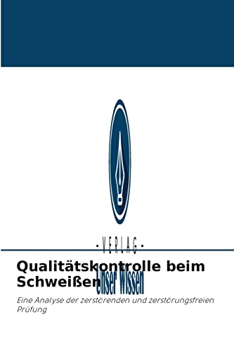 Qualitätskontrolle beim Schweißen: Eine Analyse der zerstörenden und zerstörungsfreien Prüfung