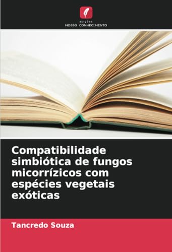Compatibilidade simbiótica de fungos micorrízicos com espécies vegetais exóticas von Edições Nosso Conhecimento