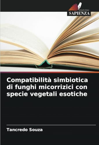 Compatibilità simbiotica di funghi micorrizici con specie vegetali esotiche: DE von Edizioni Sapienza