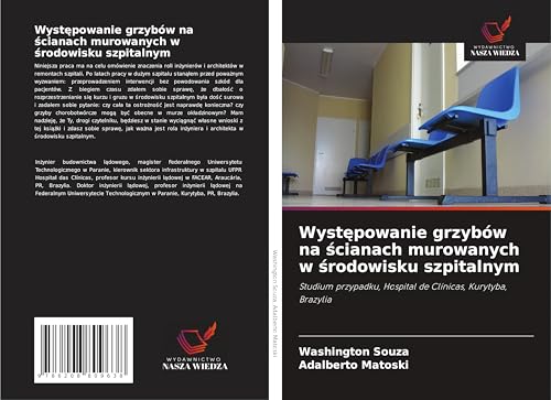 Wyst¿powanie grzybów na ¿cianach murowanych w ¿rodowisku szpitalnym: Studium przypadku, Hospital de Clínicas, Kurytyba, Brazylia von Wydawnictwo Nasza Wiedza