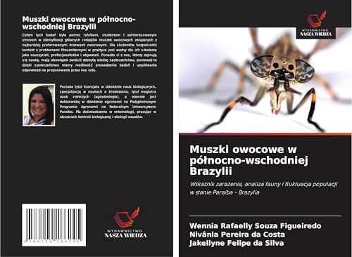 Muszki owocowe w pó¿nocno-wschodniej Brazylii: Wska¿nik zara¿enia, analiza fauny i fluktuacja populacji w stanie Paraíba - Brazylia von Wydawnictwo Nasza Wiedza