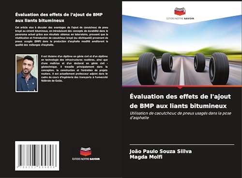 Évaluation des effets de l'ajout de BMP aux liants bitumineux: Utilisation de caoutchouc de pneus usagés dans la pose d'asphalte von Editions Notre Savoir