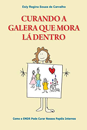 Curando a Galera que Mora Lá Dentro: Como o EMDR pode curar nossos papéis internos