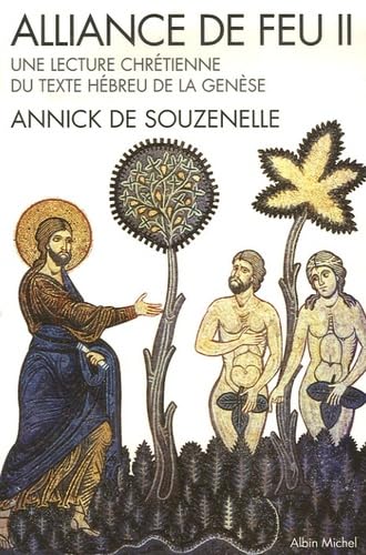 Alliance de feu - tome 2: Une lecture chrétienne du texte hébreu de la Genèse