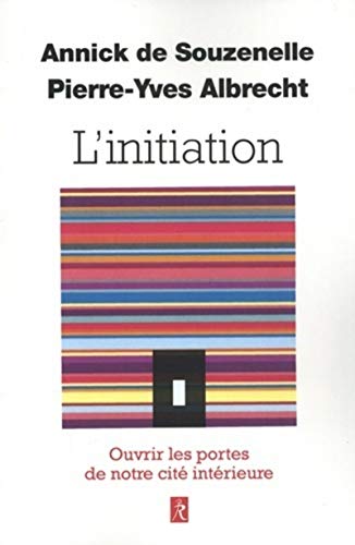 L'initiation: Ouvrir les portes de notre cité intérieure von RELIE
