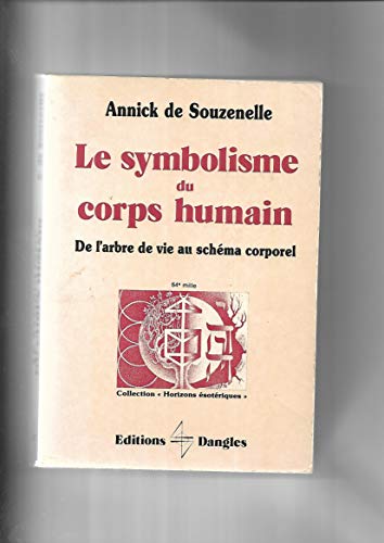 Le Symbolisme du corps humain : De l'arbre de vie au schéma corporel Le Symbolisme du corps humain : De l'arbre de vie au schéma corporel von DANGLES