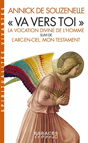 "Va vers toi" (Edition 2022): La vocation divine de l'Homme suivi de L'Arc-en-ciel. Mon testament von ALBIN MICHEL