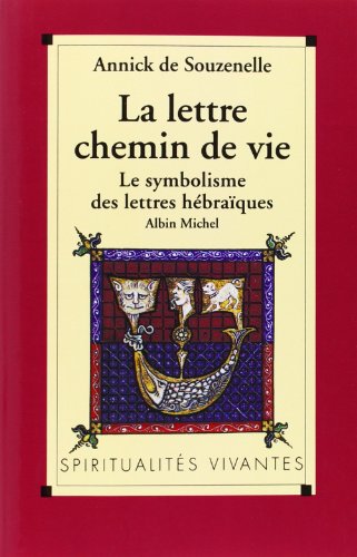 Lettre, Chemin de Vie (La): Le symbolisme des lettres hébraïques von ALBIN MICHEL