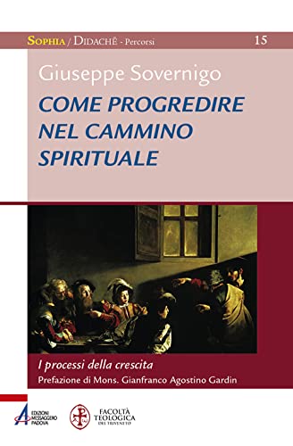 Come progredire nel cammino spirituale. I processi della crescita. Laboratorio formativo (Sophìa. Didachè. Percorsi) von EMP - Edizioni Messaggero Padova