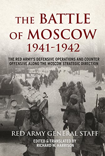 The Battle of Moscow 1941-42: The Red Army's Defensive Operations and Counter-Offensive Along the Moscow Strategic Direction
