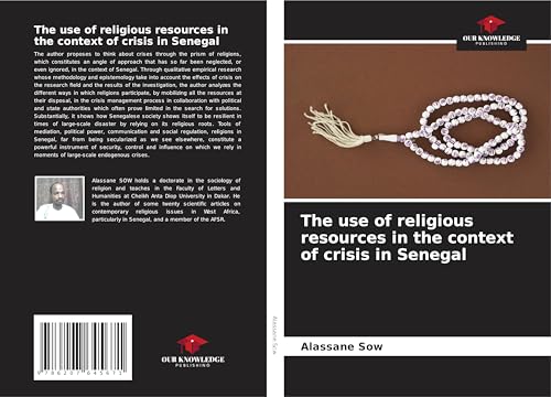 The use of religious resources in the context of crisis in Senegal: DE von Our Knowledge Publishing