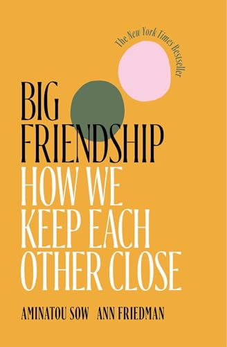 Big Friendship: How We Keep Each Other Close von Simon & Schuster