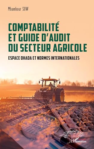 Comptabilité et guide d’audit du secteur agricole: Espace OHADA et normes internationales von Harmattan Sénégal
