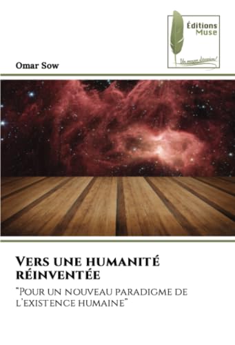Vers une humanité réinventée: “Pour un nouveau paradigme de l’existence humaine” von Éditions Muse
