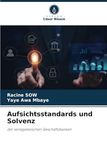 Aufsichtsstandards und Solvenz: der senegalesischen Geschäftsbanken von Verlag Unser Wissen