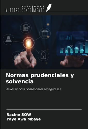 Normas prudenciales y solvencia: de los bancos comerciales senegaleses Normas prudenciales y solvencia: de los bancos comerciales senegaleses von Ediciones Nuestro Conocimiento
