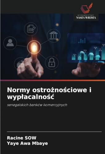 Normy ostrożnościowe i wypłacalność: senegalskich banków komercyjnych von Wydawnictwo Nasza Wiedza