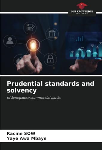 Prudential standards and solvency: of Senegalese commercial banks von Our Knowledge Publishing
