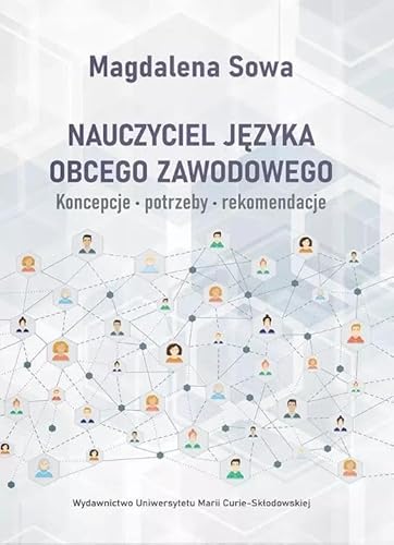 Nauczyciel języka obcego zawodowego. Koncepcje, potrzeby, rekomendacje von UMCS
