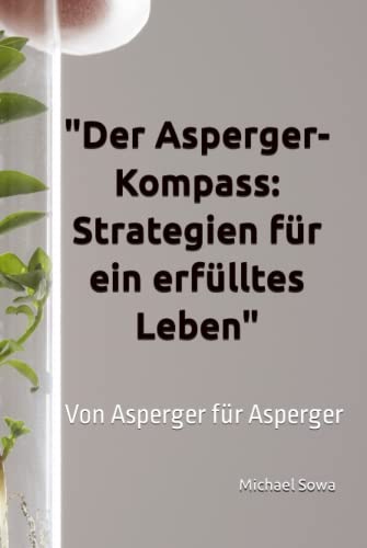 "Der Asperger-Kompass: Strategien für ein erfülltes Leben": Von Asperger für Asperger