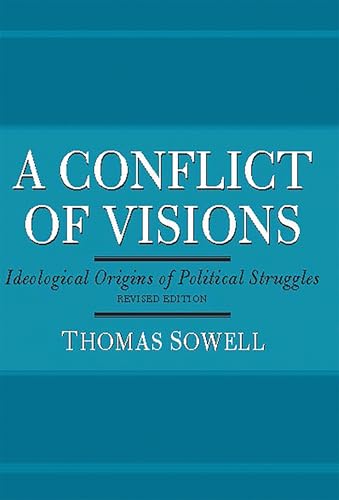A Conflict Of Visions: Ideological Origins of Political Struggles A Conflict Of Visions: Ideological Origins of Political Struggles von Basic Books