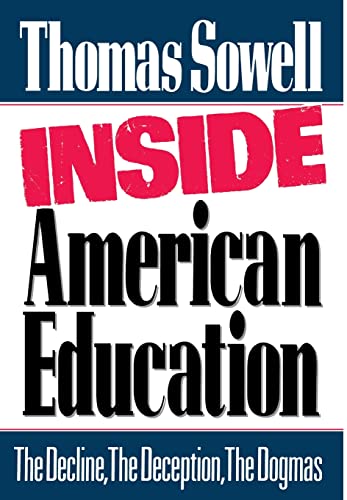 Inside American Education: The Decline, the Deception, the Dogmas Inside American Education: The Decline, the Deception, the Dogmas