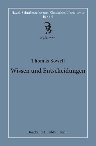 Wissen und Entscheidungen.: Herausgegeben und übersetzt von Hardy Bouillon.: Band 5 (Hayek-Schriftenreihe zum Klassischen Liberalismus)