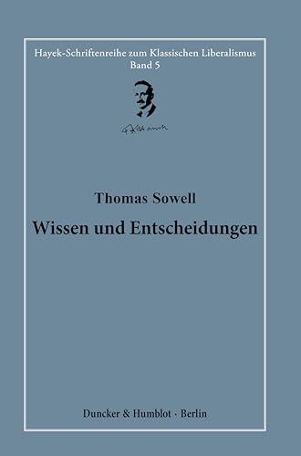 Wissen und Entscheidungen.: Herausgegeben und übersetzt von Hardy Bouillon.: Band 5 (Hayek-Schriftenreihe zum Klassischen Liberalismus)