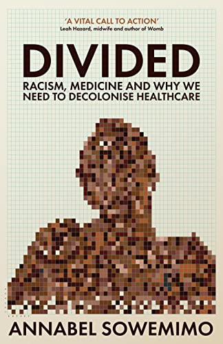 Divided: Racism, Medicine and Why We Need to Decolonise Healthcare von Wellcome Collection