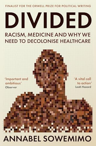 Divided: Racism, Medicine and Why We Need to Decolonise Healthcare von Wellcome Collection