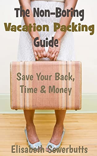 The Non-Boring Vacation Packing Guide: Save Your Back Time and Money von Createspace Independent Publishing Platform