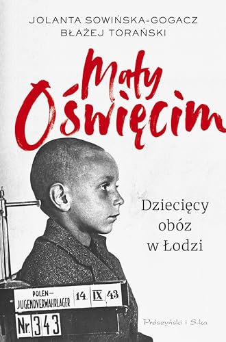 Mały Oświęcim: Dziecięcy obóz w Łodzi