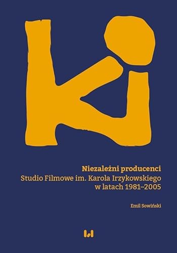 Niezależni producenci: Studio Filmowe im. Karola Irzykowskiego w latach 1981–2005 Niezależni producenci: Studio Filmowe im. Karola Irzykowskiego w latach 1981–2005 von Wydawnictwo Uniwersytetu Łódzkiego