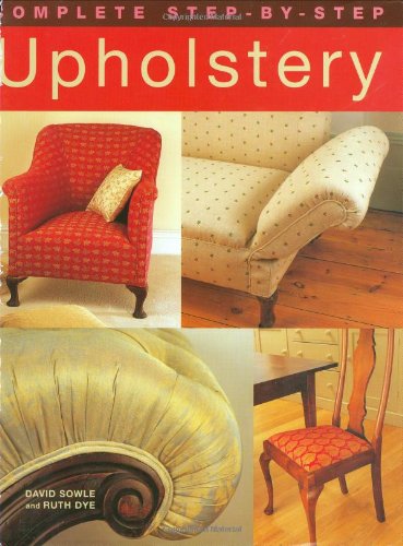 Complete Step-By-Step Upholstery