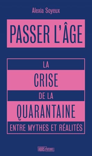 Passer l'âge - La crise de la quarantaine entre mythes et ré: La crise de la quarantaine entre fantasmes sexistes et réalités féministes Passer l'âge - La crise de la quarantaine entre mythes et ré: La crise de la quarantaine entre fantasmes sexistes et réalités féministes von HORS D ATTEINTE