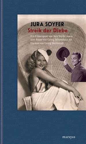 Streik der Diebe: Ein Filmexposé von Jura Soyfer sowie eine Posse von Georg Mittendrein mit Liedern von Georg Herrnstadt