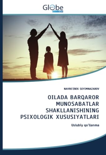 OILADA BARQAROR MUNOSABATLAR SHAKLLANISHINING PSIXOLOGIK XUSUSIYATLARI: Uslubiy qo'llanma von GlobeEdit