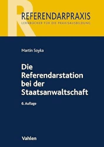 Die Referendarstation bei der Staatsanwaltschaft (Referendarpraxis) von Vahlen