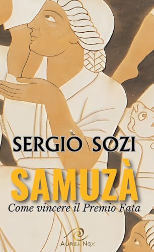 Samuzà. Come vincere il Premio Fata (Heloquence) von Aurea Nox