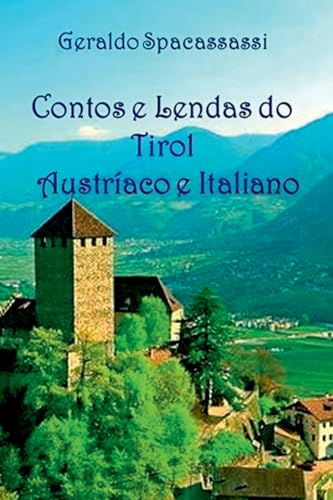 Contos E Lendas Do Tirol Austríaco E Italiano