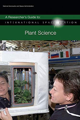 A Researcher's Guide to: International Space Station - Plant Science