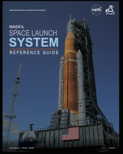 NASA's SPACE LAUNCH SYSTEM REFERENCE GUIDE (V2 - August, 2022): NASA Artemis Program From The Moon To Mars