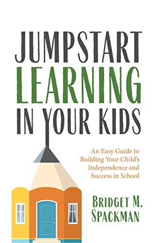 Jumpstart Learning in Your Kids: An Easy Guide to Building Your Child’s Independence and Success in School (Conscious Parenting for Successful Kids) von MANGO