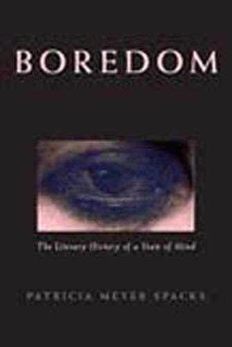 Boredom: The Literary History of a State of Mind von University of Chicago Press