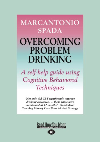 Overcoming Problem Drinking: A Self-Help Guide Using Cognitive Behavioral Techniques