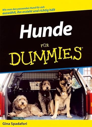 Hunde für Dummies: Wie man den passenden Hund für sich auswählt, ihn erzieht und richtig hält Hunde für Dummies: Wie man den passenden Hund für sich auswählt, ihn erzieht und richtig hält