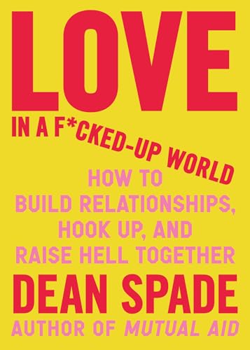 Love in a F*cked-Up World: How to Build Relationships, Hook Up, and Raise Hell Together Love in a F*cked-Up World: How to Build Relationships, Hook Up, and Raise Hell Together von Algonquin Books