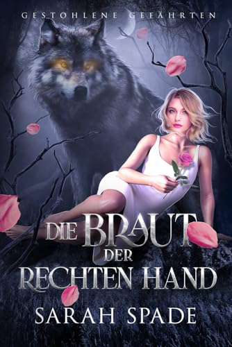 Die Braut der Rechten Hand: Ein paranormaler, romantischer Wolfshifter Liebesroman (Gestohlene Gefährten, Band 2) von Independently published